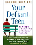 Your Defiant Teen: 10 Steps to Resolve Conflict and Rebuild Your Relationship