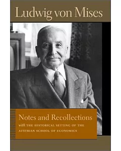 Notes and Recollections: With the Historical Setting of the Austrian School of Economics