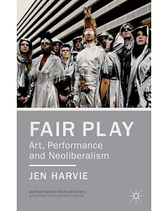 Fair Play: Art, Performance and Neoliberalism