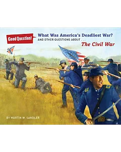 What Was America’s Deadliest War?: And Other Questions About the Civil War