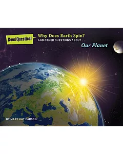 Why Does the Earth Spin?: And Other Questions About Our Planet