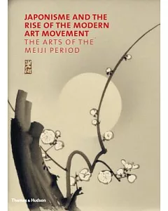 Japonisme and the Rise of the Modern Art Movement: The Arts of the Meiji Period: The Khalili Collection