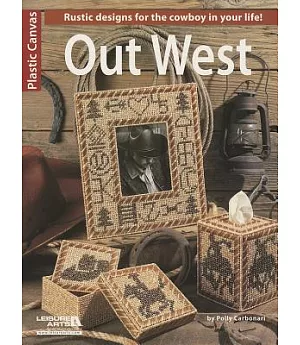 Out West: Rustic Designs for the Cowboy in Your Life!, Plastic Canvas