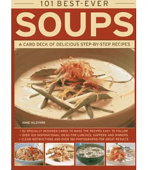101 Best-Ever Soups: A Card Deck of Delicious Step-by-Step Recipes