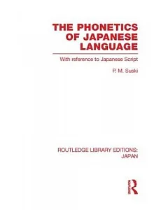 The Phonetics of Japanese Language: With Reference to Japanese Script