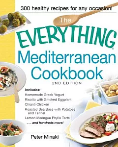 The Everything Mediterranean Cookbook: Includes Homemade Greek Yogurt, Risotto With Smoked Eggplant, Chianti Chicken, Roasted Se