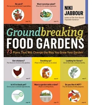Groundbreaking Food Gardens: 73 Plans That Will Change the Way You Grow Your Garden