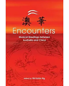 Encounters: Musical Meetings Between Australia and China