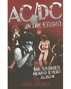 AC/DC in the Studio: The Stories Behind Every Album