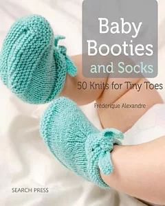 Baby Booties and Socks: 50 Knits for Tiny Toes