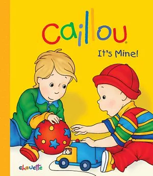 Caillou - It’s Mine!