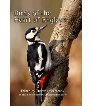Birds of Heart of England: A 60-Year Study of Birds in the Banbury Area, Covering North Oxfordshire, South Northamptonshire and
