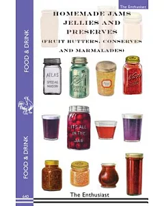 Homemade Jams, Jellies and Preserves, Fruit Butters, Conserves and Marmalades