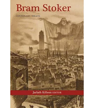 Bram Stoker: Centenary Essays