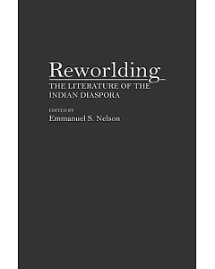Reworlding: The Literature of the Indian Diaspora