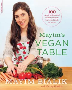 Mayim’s Vegan Table: More Than 100 Great-Tasting and Healthy Recipes from My Family to Yours