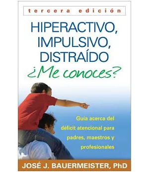 Hiperactivo, impulsivo, distraido me conoces? / Hyperactive, Impulsive, Distracted?: Guia acerca del deficit atencional (TDAH) p