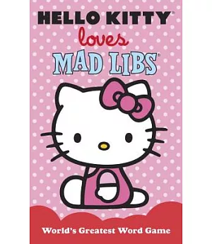 Hello Kitty Loves Mad Libs