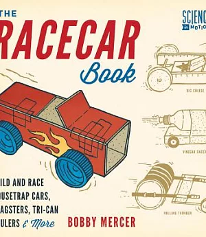 The Racecar Book: Build and Race Mousetrap Cars, Dragsters, Tri-Can Haulers & More