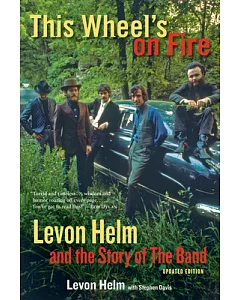 This Wheel’s on Fire: Levon helm and the Story of the Band