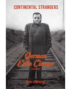 Continental Strangers: German Exile Cinema, 1933-1951