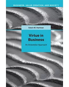Virtue in Business: Conversations With Aristotle