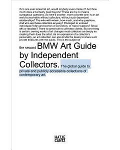BMW Art Guide by Independent Collectors: The global guide to private yet publicly accessible collections of contemporary art