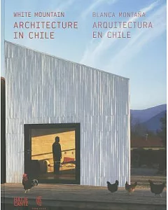 White Mountain/ Blanca Montana: Architecture in Chile / Arquitectura En Chile