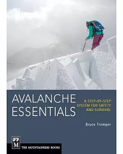 Avalanche Essentials: A Step-by-step System for Safety and Survival