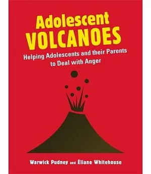 Adolesccent Volcanoes: Helping Adolescents and Their Parents to Deal With Anger