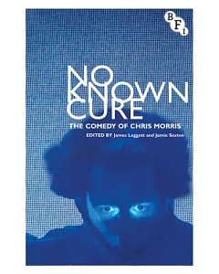 No Known Cure: The Comedy of Chris Morris