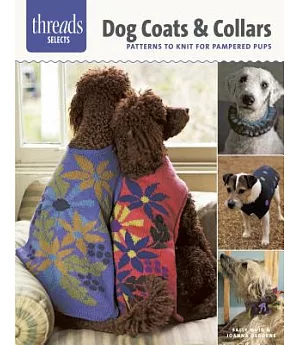 Dog Coats & Collars: Patterns to Knit for Pampered Pets
