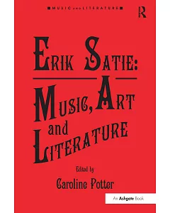 Erik Satie: Music, Art and Literature