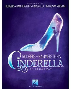 Rodgers & Hammerstein’s Cinderella on Broadway: Piano/Vocal Selections