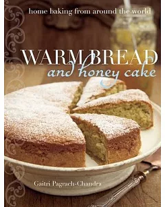 Warm Bread and Honey Cake: Home Baking from Around the World