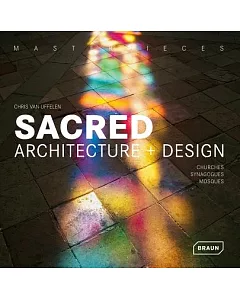 Sacred Architecture + Sacree: Churches, Synagogues, Mosques / Eglises, Synagogues, Mosquees