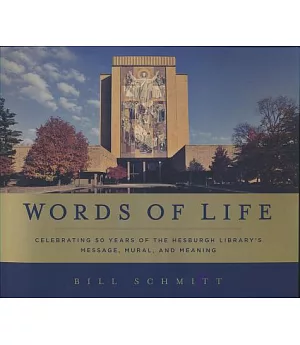 Words of Life: Celebrating Fifty Years of the Hesburgh Library’s Message, Mural, and Meaning