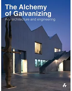 The Alchemy of Galvanizing: Art, Architecture and Engineering