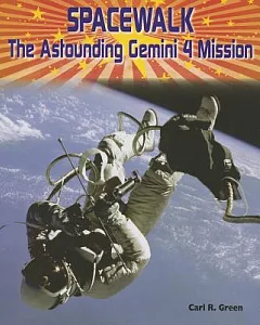 Spacewalk: The Astounding Gemini 4 Mission