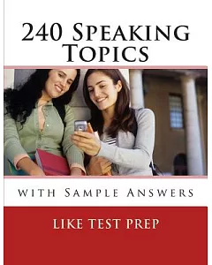 240 Speaking Topics: With Sample Answers