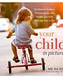 Your child in pictures: The Parents’ Guide to Photographing Your Toddler and Child from Age One to Ten