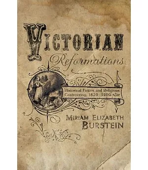 Victorian Reformations: Historical Fiction and Religious Controversy, 1820-1900