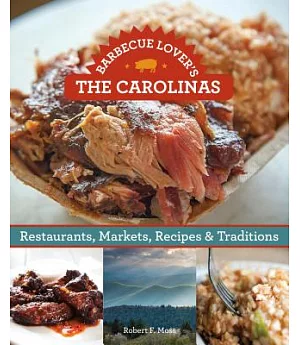 Barbecue Lover’s the Carolinas: Restaurants, Markets, Recipes & Traditions