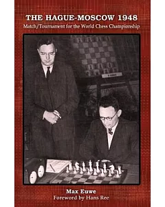The Hague-Moscow 1948: Match / Tournament for the World Chess Championship