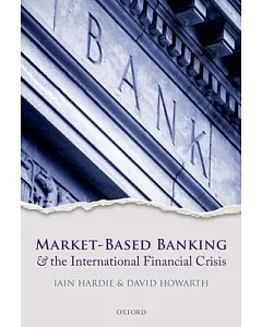 Market-Based Banking and the International Financial Crisis