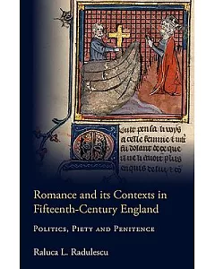 Romance and Its Contexts in Fifteenth-Century England: Politics, Piety and Penitence