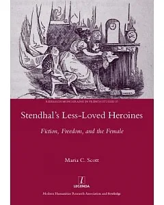 Stendhal’s Less-Loved Heroines: Fiction, Freedom, and the Female