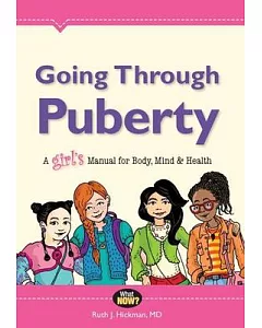 Going Through Puberty: A Girl’s Manual for Body, Mind & Health
