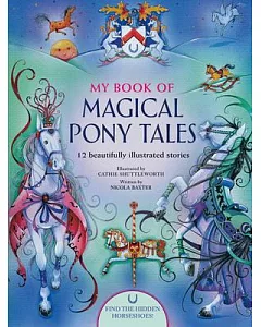 My Book of Magical Pony Tales: 12 Beautifully Illustrated Stories