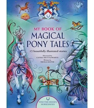 My Book of Magical Pony Tales: 12 Beautifully Illustrated Stories